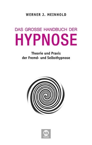 Meinhold, Werner J.. Das große Handbuch der Hypnose - Theorie und Praxis der Fremd- und Selbsthypnose. mgo fachverlage, 2015.