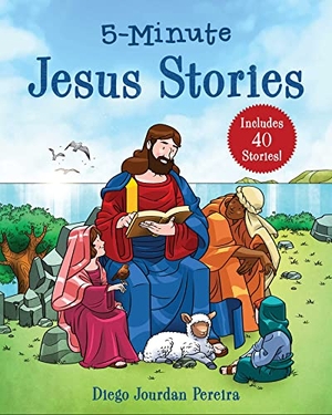 Pereira, Diego Jourdan. 5-Minute Jesus Stories - Includes 40 Stories!. Good Books, 2023.