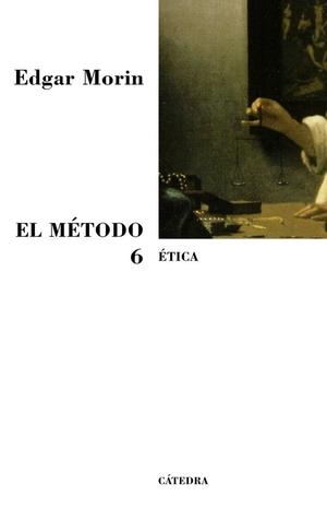 Morin, Edgar. Ética. Ediciones Cátedra, 2006.