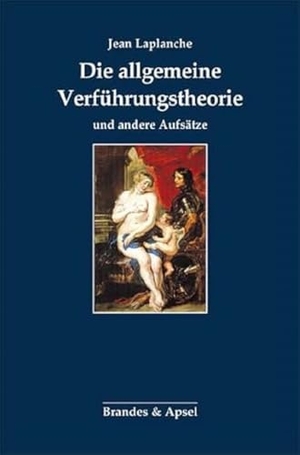 Laplanche, Jean. Die allgemeine Verführungstheorie und andere Aufsätze. Brandes + Apsel Verlag Gm, 2017.