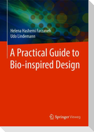 A Practical Guide to Bio-inspired Design