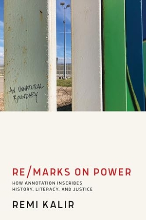Kalir, Remi. Re/Marks on Power - How Annotation Inscribes History, Literacy, and Justice. MIT Press Ltd, 2025.