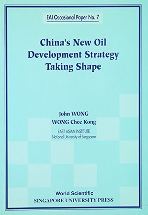 Wong, John / Chee Kong Wong. China's New Oil Development Strategy Taking Shape. World Scientific Publishing Company, 1998.