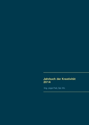 Dirlewanger, Arno / Heimann, Monika et al. Jahrbuch der Kreativität 2014. Books on Demand, 2016.