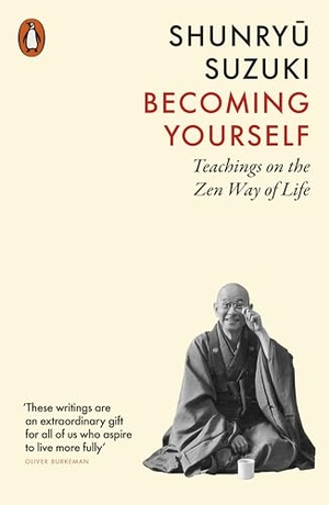 Suzuki, Shunryu. Becoming Yourself - Teachings on the Zen Way of Life. Penguin Books Ltd (UK), 2026.