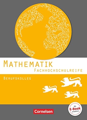 Chauffer, Frédérique / Feszler, Otto et al. Mathematik - Fachhochschulreife - Berufskolleg Baden-Württemberg. Schülerbuch. Cornelsen Verlag GmbH, 2016.