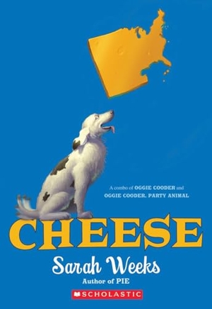 Weeks, Sarah. Cheese: A Combo of Oggie Cooder and Oggie Cooder, Party Animal. Scholastic, 2016.