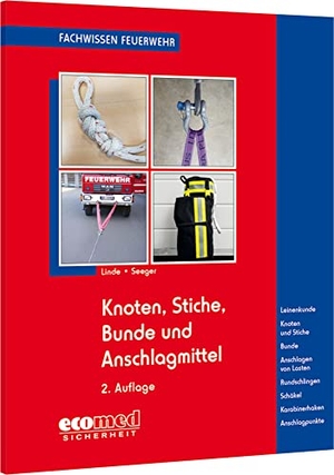 Linde, Christof / Marius Seeger. Knoten, Stiche, Bunde und Anschlagmittel - Leinenkunde - Knoten und Stiche - Bunde - Anschlagen von Lasten - Rundschlingen - Schäkel - Karabinerhaken - Anschlagpunkte. ecomed, 2023.