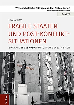 Schmied, Nico. Fragile Staaten und Post-Konflikt-Situationen - Eine Analyse des Kosovo im Kontext der EU-Mission. Tectum Verlag, 2017.