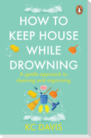How to Keep House While Drowning