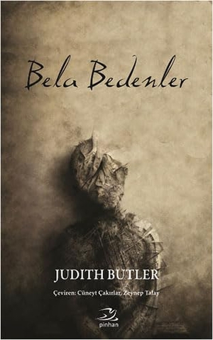 Butler, Judith. Bela Bedenler. Pinhan Yayincilik, 2014.