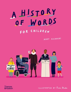 Richards, Mary. A History of Words for Children. Thames & Hudson, 2022.
