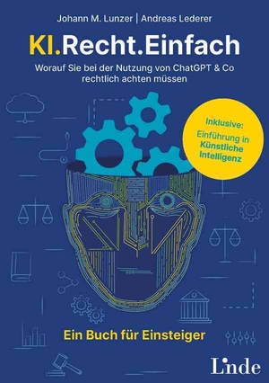 Lederer, Andreas / Johann M. Lunzer. KI.Recht.Einfach - (Ausgabe Österreich). Linde Verlag, 2024.