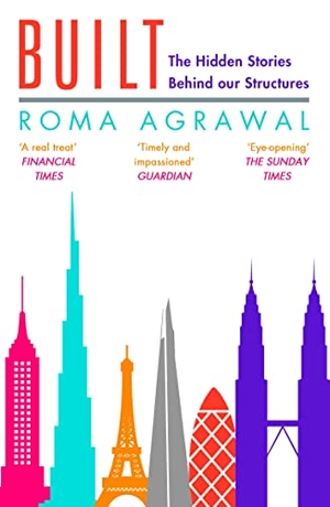 Agrawal, Roma. Built - The Hidden Stories Behind Our Structures. Bloomsbury Publishing plc, 2019.