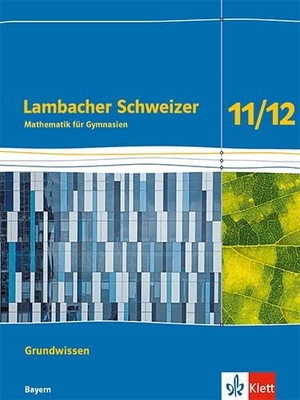 Lambacher Schweizer Mathematik Grundwissen 11/12. Arbeitsheft zum Nachschlagen Klassen 11/12. Ausgabe Bayern - Arbeitsheft zum Nachschlagen Klassen 11/12. Klett Ernst /Schulbuch, 2025.