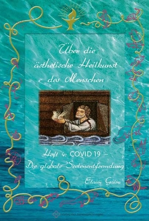 Gairo, Elaim. Covid 19 - Die globale Seelenentfremdung. Vier Himmelsrichtungen, 2021.