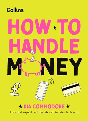 Commodore, Kia / Collins Kids. HOW TO HANDLE MONEY PB. Harper Collins Publishers - UK Wholesale Acct, 2024.