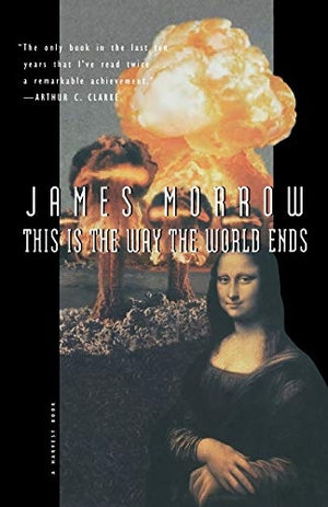 Morrow, James / Morrow. This Is the Way the World Ends. Houghton Mifflin, 1995.