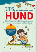 Ups, wir bekommen einen HUND