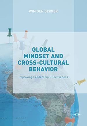 Den Dekker, Wim. Global Mindset and Cross-Cultural Behavior - Improving Leadership Effectiveness. Palgrave Macmillan UK, 2021.