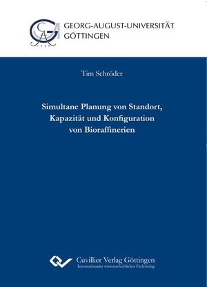 Schröder, Tim. Simultane Planung von Standort, Kapazität und Konfiguration von Bioraffinerien. Cuvillier, 2017.