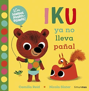Reid, Camilla / Nicola Slater. Iku ya no lleva pañal. Timun Mas Infantil, 2021.