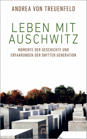 Treuenfeld, Andrea von. Leben mit Auschwitz - Momente der Geschichte und Erfahrungen der Dritten Generation. Guetersloher Verlagshaus, 2020.