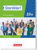 Startklar! 10. Jahrgangsstufe - Wirtschaft und Beruf - Mittelschule Bayern - Schülerbuch