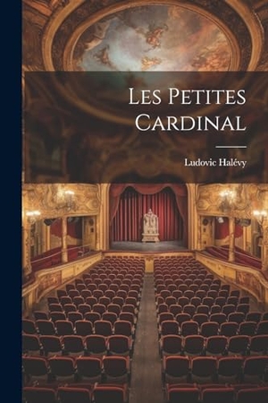 Halévy, Ludovic. Les Petites Cardinal. Creative Media Partners, LLC, 2000.