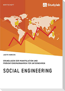 Social Engineering. Grundlagen der Manipulation und Präventionsmaßnahmen für Unternehmen