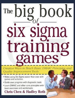 Chen. Big Book of 6 SIGMA Training Games Pro. McGraw Hill LLC, 2004.