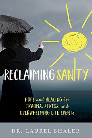 Shaler, Laurel. Reclaiming Sanity. David C Cook Publishing Company, 2017.