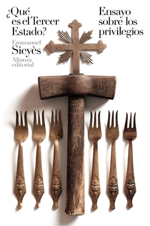 Sieyès, Emmanuel Joseph. ¿Qué es el Tercer Estado? ; Ensayo sobre los privilegios. Alianza Editorial, 2019.