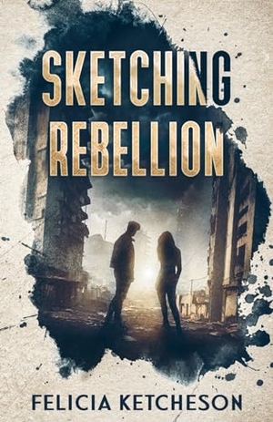 Ketcheson, Felicia. Sketching Rebellion. Lava Lake Books, 2023.