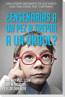 ¿Enseñarías a un pez a trepar a un árbol? (Spanish)