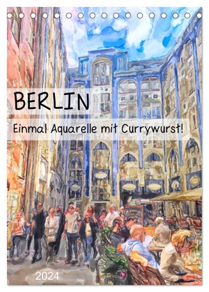 Frost, Anja. Berlin - Einmal Aquarelle mit Currywurst! (Tischkalender 2024 DIN A5 hoch), CALVENDO Monatskalender - Illustrierte Stadtansichten von Berlin. Calvendo, 2023.
