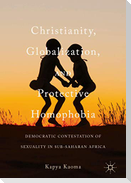 Christianity, Globalization, and Protective Homophobia