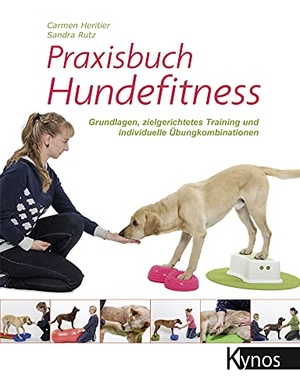 Heritier, Carmen / Sandra Rutz. Praxisbuch Hundefitness - Grundlagen, zielgerichtetes Training und individuelle Übungskombinationen. Kynos Verlag, 2018.