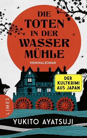 Ayatsuji, Yukito. Die Toten in der Wassermühle - Kriminalroman - Der zweite Band einer der berühmtesten Krimireihen Japans. Limes Verlag, 2026.