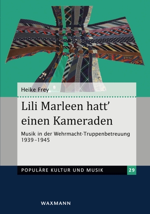 Frey, Heike. Lili Marleen hatt` einen Kameraden - Musik in der Wehrmacht-Truppenbetreuung 1939-1945. Waxmann Verlag, 2023.