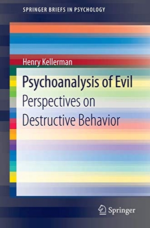 Kellerman, Henry. Psychoanalysis of Evil - Perspectives on Destructive Behavior. Springer International Publishing, 2014.