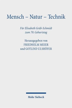 Meier, Friedhelm / Gotlind Ulshöfer (Hrsg.). Mensch - Natur - Technik - Wechselwirkungen von Normbildungen und Vorstellungen der conditio humana. Für Elisabeth Gräb-Schmidt zum 70. Geburtstag. Mohr Siebeck GmbH & Co. K, 2026.