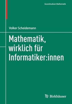 Scheidemann, Volker. Mathematik, wirklich für Informatiker:innen. Springer-Verlag GmbH, 2026.