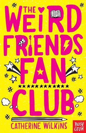 Wilkins, Catherine. The Weird Friends Fan Club. Nosy Crow IWUK, 2019.