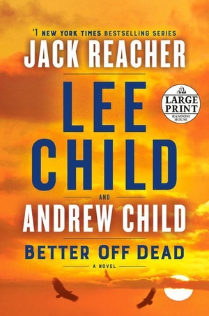 Child, Lee / Andrew Child. Better Off Dead - A Jack Reacher Novel. Diversified Publishing, 2021.