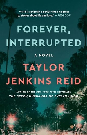 Reid, Taylor Jenkins. Forever, Interrupted. Atria Books, 2013.