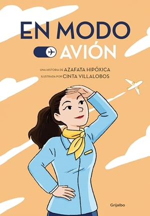 Azafata Hipóxica / Cinta Villalobos. En Modo Avión / Airplane Mode. Prh Grupo Editorial, 2023.