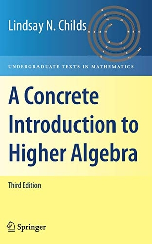 Childs, Lindsay N.. A Concrete Introduction to Higher Algebra. Springer, 2010.