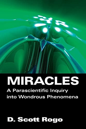 Rogo, D. Scott. Miracles - A Parascientific Inquiry into Wondrous Phenomena. Anomalist Books, 2005.