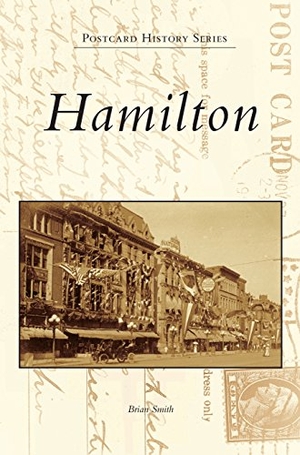 Smith, Brian. Hamilton. Arcadia Publishing Library Editions, 2016.